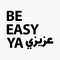 Be Easy ya ياعزيزي